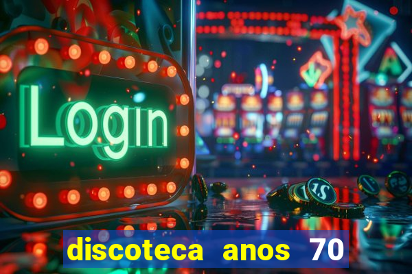 discoteca anos 70 80 90